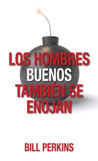 Bill Perkins - Los Hombres buenos también se enojan, E-bok