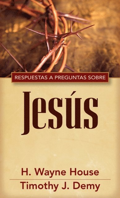 Timothy J. Demy, H. Wayne House - Respuestas a preguntas sobre Jesús, E-bok