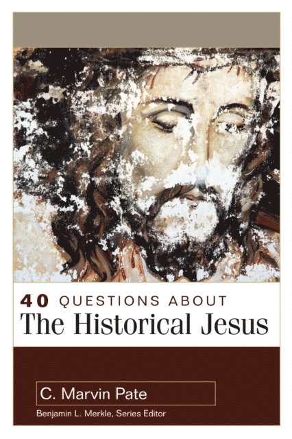 C. Marvin Pate - 40 Questions About the Historical Jesus, E-bok