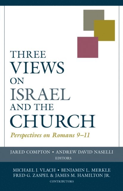 Andrew David Naselli, Jared Compton - Three Views on Israel and the Church, E-bok