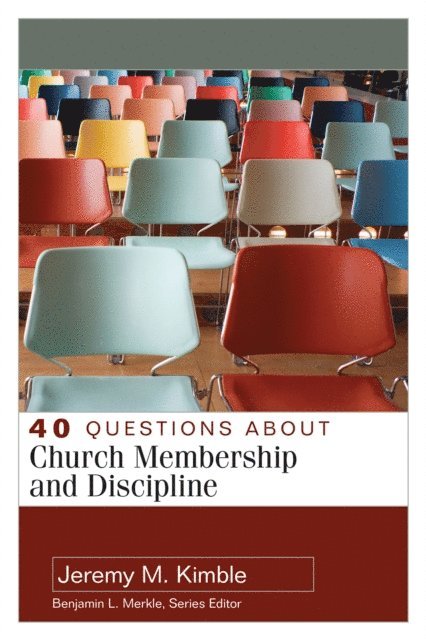 Jeremy M. Kimble - 40 Questions about Church Membership and Discipline, E-bok