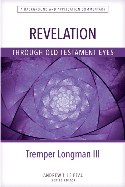 Tremper Longman III - Revelation Through Old Testament Eyes, E-bok