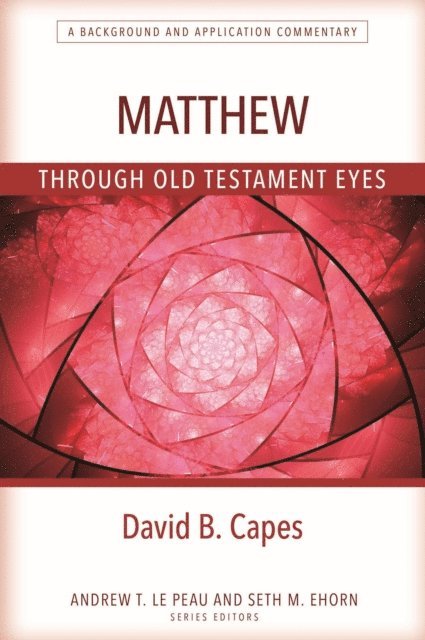 David B. Capes - Matthew Through Old Testament Eyes, E-bok