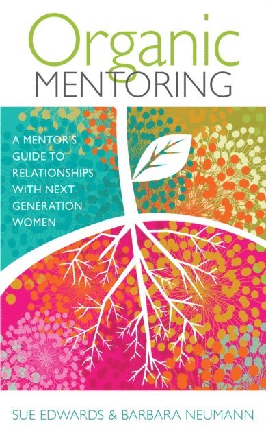 Barbara Neumann, Sue Edwards - Organic Mentoring, E-bok