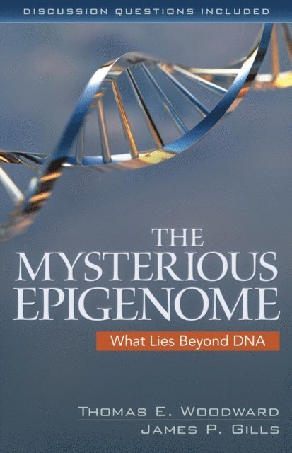 James P. Gills, Thomas E. Woodward - Mysterious Epigenome, E-bok
