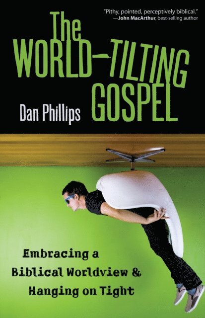 Dan Phillips - World-Tilting Gospel, E-bok