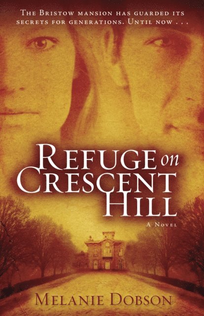 Melanie Dobson - Refuge on Crescent Hill, E-bok