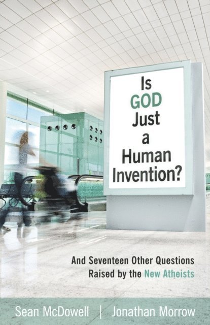 Jonathan Morrow, Sean McDowell - Is God Just a Human Invention?, E-bok