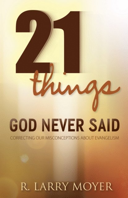 R. Larry Moyer - 21 Things God Never Said, E-bok. Tillgänglighet: Lägg i varukorg