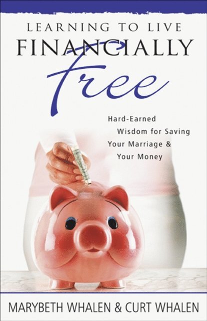 Curt Whalen, Marybeth Whalen - Learning to Live Financially Free, E-bok