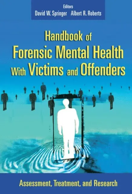 DACFE Albert R. Roberts, DSW, PhD, BCETS, LCSW David W. Springer, PhD - Handbook of Forensic Mental Health with Victims and Offenders, E-bok. Tillgänglighet: Lägg i varukorg