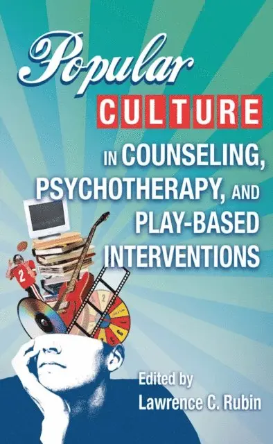 RPT-S Lawrence C. Rubin, PhD, LMHC - Popular Culture in Counseling, Psychotherapy, and Play-Based Interventions, E-bok. Tillgänglighet: Lägg i varukorg