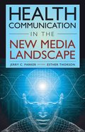 Health Communication in the New Media Landscape