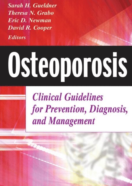 AAOS David R. Cooper, MD, MD Eric D. Newman, CRNP Theresa N. Grabo, PhD, APRN, BC, FAGHE Sarah H. Gueldner, DSN, RN, FAAN, FGSA, FNAP - Osteoporosis, E-bok