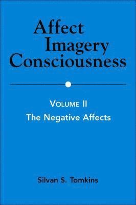 Affect Imagery Consciousness: Volume II: The Negative Affects