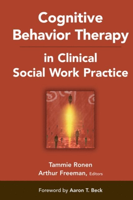 PhD Tammie Ronen, ABPP Arthur Freeman, EdD - Cognitive Behavior Therapy in Clinical Social Work Practice, E-bok