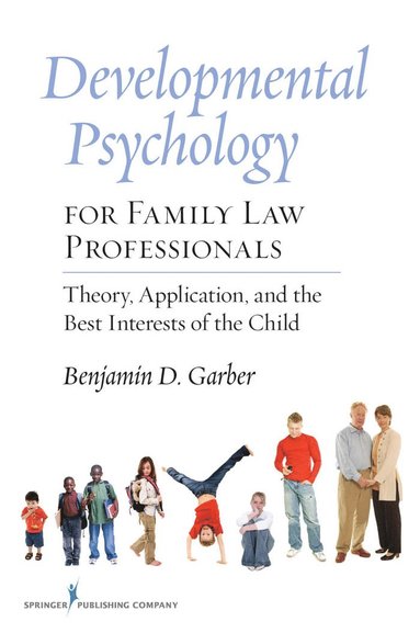 Developmental Psychology for Family Law Professionals av Benjamin Garber, Benjamin D Garber, Benjamin D Garber PhD