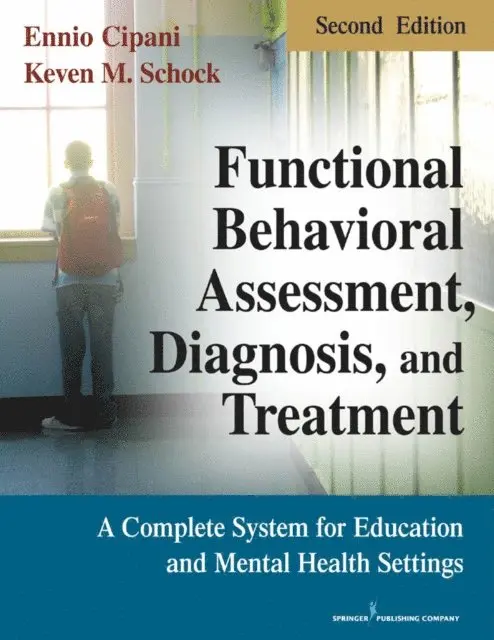 BCBA Keven M. Schock, MA, PhD Ennio Cipani - Functional Behavioral Assessment, Diagnosis, and Treatment, Second Edition, E-bok. Tillgänglighet: Lägg i varukorg