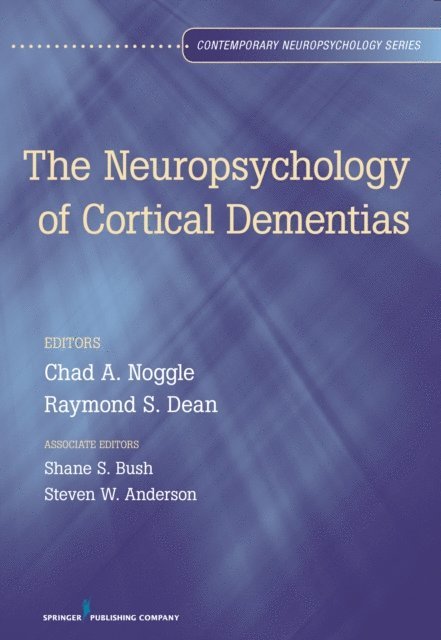 NCC Mary L Anderson, PhD, LPC, ABPdN Raymond S. Dean, PhD, ABPP, ABN, ABN Chad A. Noggle, PhD - Neuropsychology of Cortical Dementias, E-bok