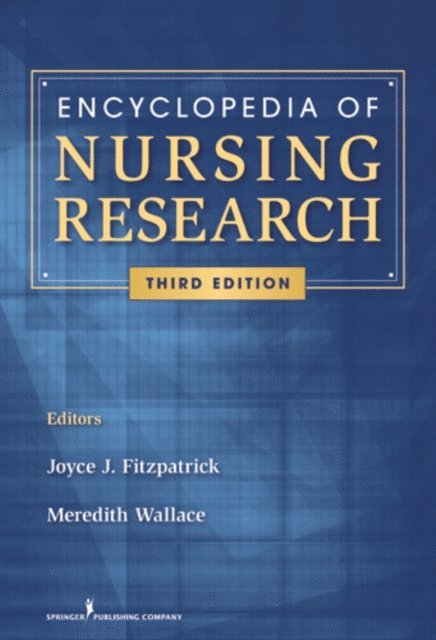 A/GNP-BC Meredith Wallace Kazer, PhD, APRN, FAAN Joyce J. Fitzpatrick, PhD, MBA, RN - Encyclopedia of Nursing Research, E-bok