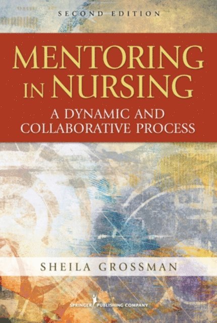 FAAN Sheila C. Grossman, PhD, FNP-BC, APRN - Mentoring in Nursing, E-bok