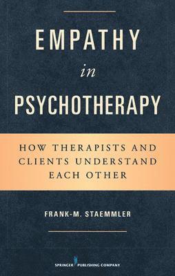 Frank-M Staemmler - Empathy in Psychotherapy: How Therapists and Clients Understand Each Other, Häftad. Tillgänglighet: Tillfälligt slut