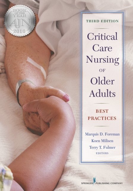 RN Koen Milisen, PhD, FAAN Terry T. Fulmer, PhD, RN, FAAN Marquis D. Foreman, PhD, RN - Critical Care Nursing of Older Adults, E-bok
