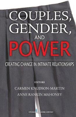 Carmen Knudson-Martin, Anne Rankin Mahoney - Couples, Gender, and Power: Creating Change in Intimate Relationships, Inbunden. Tillgänglighet: Tillfälligt slut