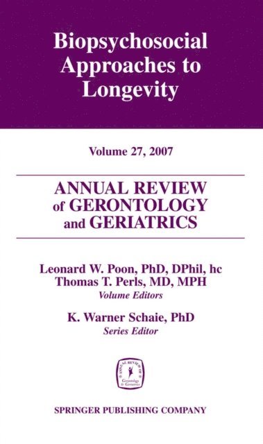 MPH Thomas T. Perls, MD, DPhil Leonard W. Poon, PhD - Annual Review of Gerontology and Geriatrics, Volume 27, 2007, E-bok