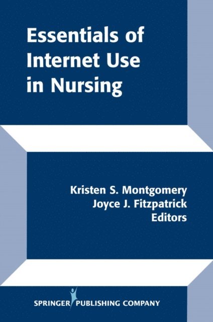 IBCLC Kristen S. Montgomery, PhD, RN, FAAN Joyce J. Fitzpatrick, PhD, MBA, RN - Essentials Of Internet Use In Nursing, E-bok