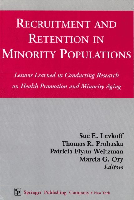 MPH Marcia G. Ory, PhD, MPH Patricia Flynn Weitzman, PhD, PhD Thomas R. Prohaska, ScD Sue E. Levkoff - Recruitment and Retention in Minority Populations, E-bok