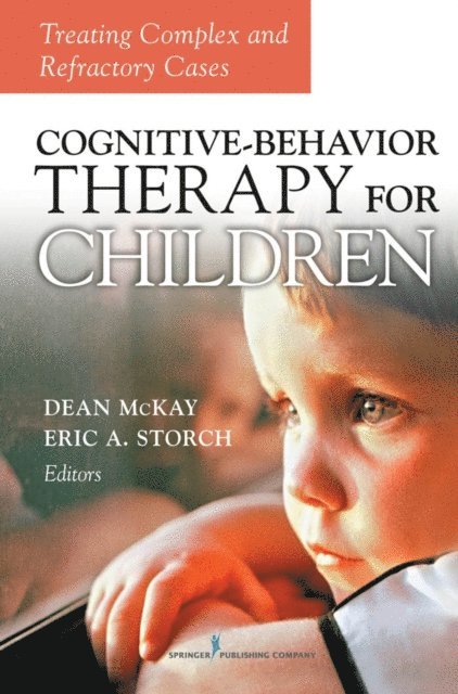 PhD Eric A. Storch, ABPP Dean McKay, PhD - Cognitive Behavior Therapy for Children, E-bok