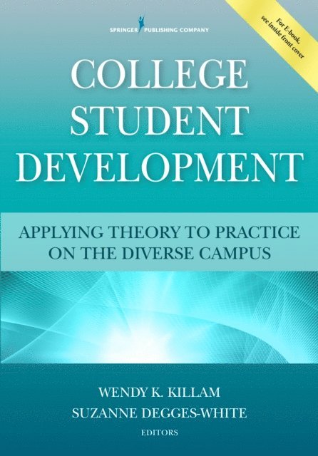 NCC Suzanne Degges-White, PhD, LMHC-IN, LPC-NC, LPC Wendy K. Killam, PhD, NCC, CRC - College Student Development, E-bok