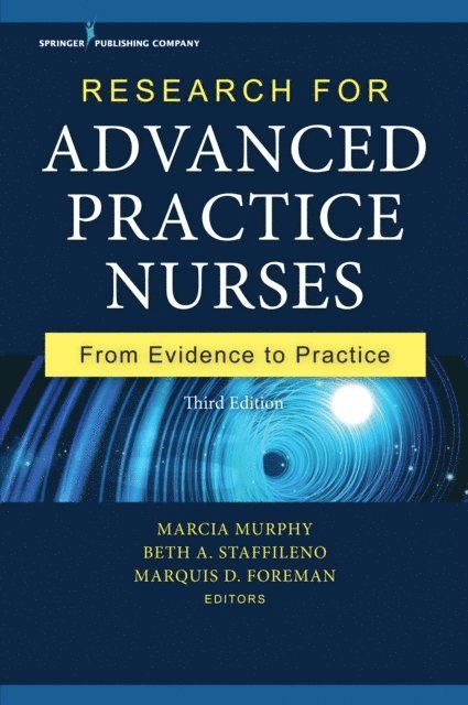 FAAN Marquis D. Foreman, PhD, RN, FAHA Beth A. Staffileno, PhD, FPCNA Marcia Pencak Murphy, DNP, ANP, FAHA - Research for Advanced Practice Nurses, E-bok