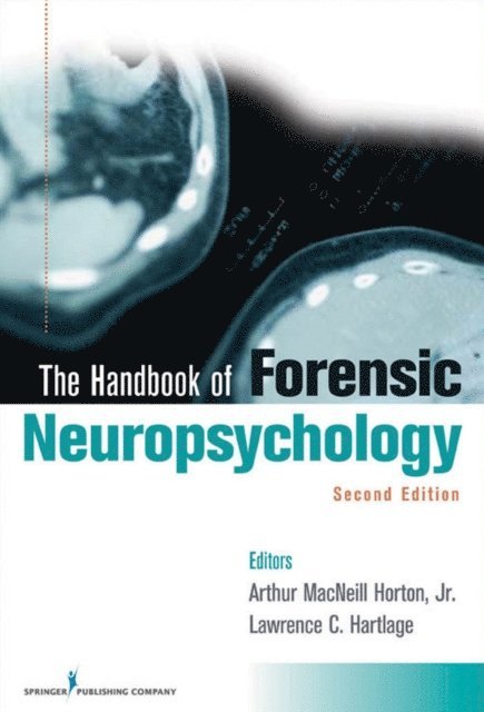 ABPN Arthur MacNeill Horton, Jr., EdD, ABPP, ABPN Lawrence C. Hartlage, PhD, ABPP - Handbook of Forensic Neuropsychology, E-bok