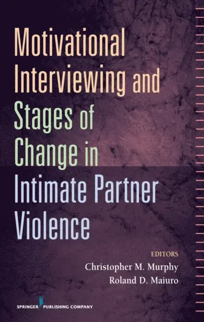 PhD Christopher Murphy, PhD Roland D. Maiuro - Motivational Interviewing and Stages of Change in Intimate Partner Violence, E-bok. Tillgänglighet: Lägg i varukorg