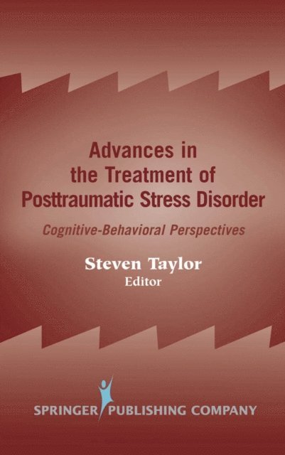 ABPP Steven Taylor, PhD - Advances in the Treatment of Posttraumatic Stress Disorder, E-bok