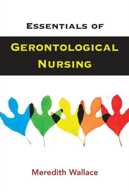 A/GNP-BC Meredith Wallace Kazer, PhD, APRN - Essentials of Gerontological Nursing, E-bok