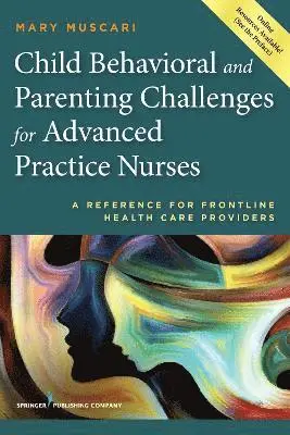 Mary E. Muscari - Child Behavioral and Parenting Challenges for Advanced Practice Nurses: A Reference for Front-Line Health Care Providers, Häftad. Tillgänglighet: Tillfälligt slut