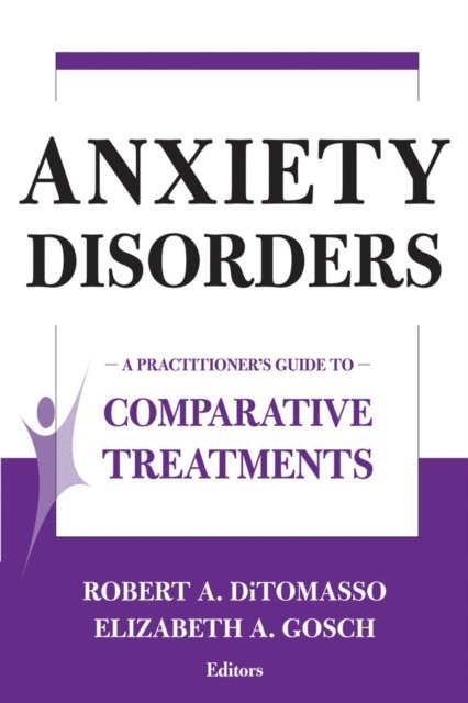 PhD Elizabeth A. Gosch, ABPP Robert A. DiTomasso, PhD - Anxiety Disorders, E-bok