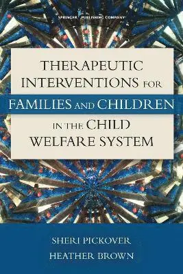 Sheri Pickover, Heather Brown - Therapeutic Interventions for Families and Children in the Child Welfare System, Häftad. Tillgänglighet: Tillfälligt slut