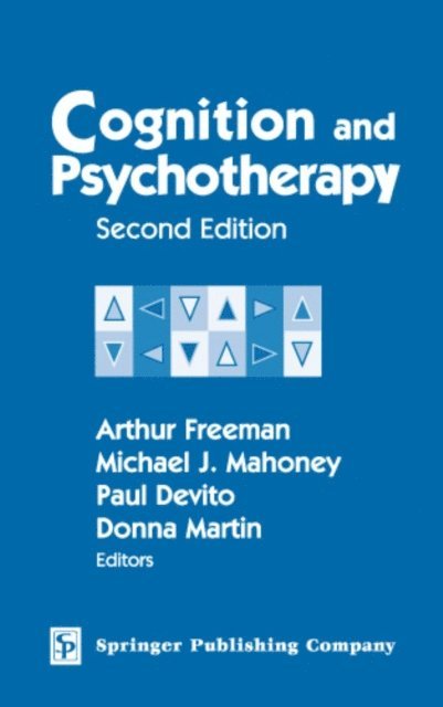 ABPP Arthur Freeman, EdD, PsyD Donna Martin, PhD Paul Devito, PhD Michael J. Mahoney - Cognition and Psychotherapy, E-bok