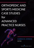 Orthopedic and Sports Medicine Case Studies for Advanced Practice Nurses
