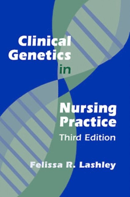 FABMGG Felissa R. Lashley, PhD, RN - Clinical Genetics in Nursing Practice, E-bok