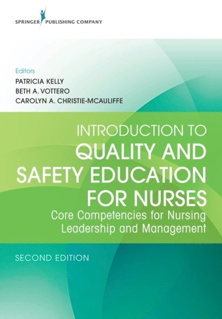 FNP Carolyn A. Christie-McAuliffe, PhD, CNE Beth A. Vottero, PhD, RN, RN Patricia Kelly Vana, MSN - Introduction to Quality and Safety Education for Nurses, E-bok
