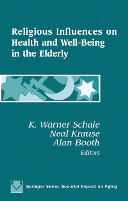 PhD Alan Booth, PhD Neal Krause, PhD K. Warner Schaie - Religious Influences on Health and Well-Being in the Elderly, E-bok