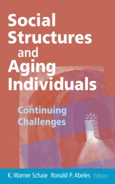 PhD Ronald P. Abeles, PhD K. Warner Schaie - Social Structures and Aging Individuals, E-bok