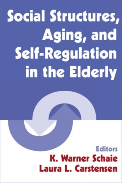 PhD Laura L. Carstensen, PhD K. Warner Schaie - Social Structures, Aging, and Self-Regulation in the Elderly, E-bok