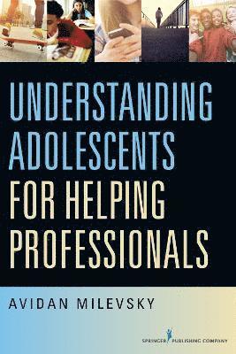 Avidan Milevsky - Understanding Adolescents for Helping Professionals, Häftad. Tillgänglighet: Tillfälligt slut
