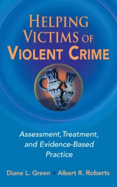 DACFE Albert R. Roberts, DSW, PhD, BCETS, PhD Diane L. Green - Helping Victims of Violent Crime, E-bok. Tillgänglighet: Lägg i varukorg